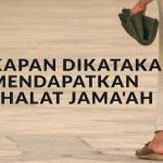 Kapankah Seseorang Dikatakan Mendapati Shalat Jama’ah?