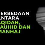 Perbedaan antara Aqidah, Tauhid dan Manhaj
