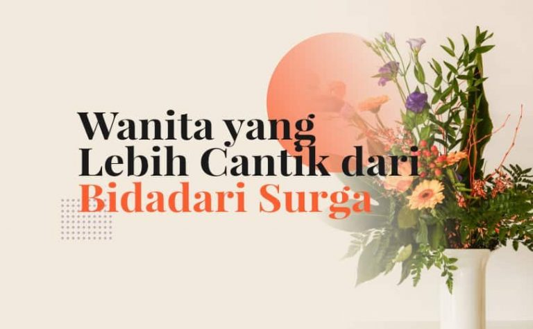 Wanita Dunia Penghuni Surga Lebih Cantik dari Bidadari Surga - Ganes